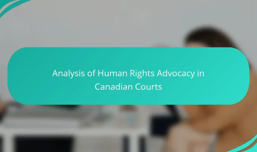 Analysis of Human Rights Advocacy in Canadian Courts
