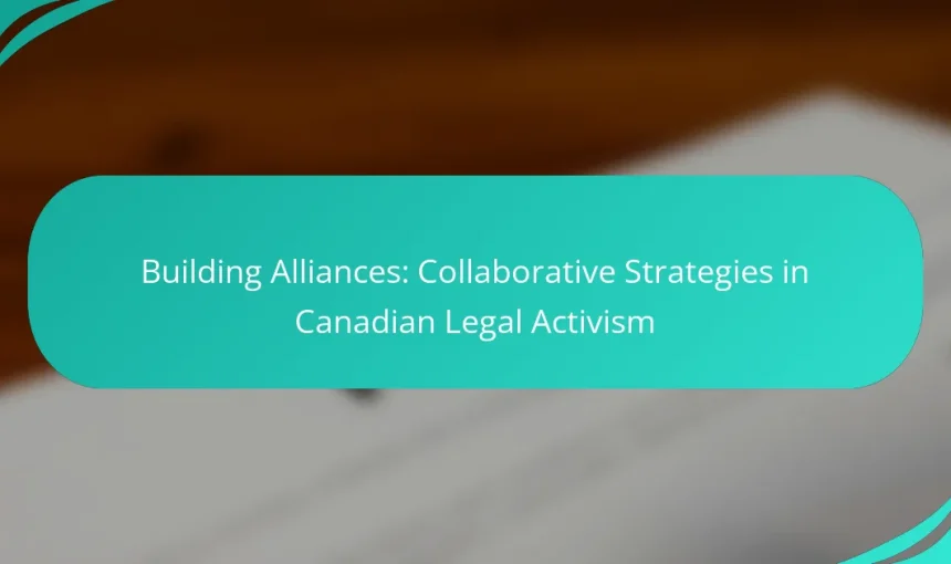 Building Alliances: Collaborative Strategies in Canadian Legal Activism