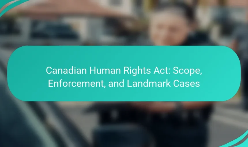 Canadian Human Rights Act: Scope, Enforcement, and Landmark Cases