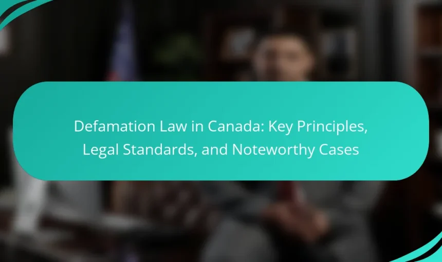Defamation Law in Canada: Key Principles, Legal Standards, and Noteworthy Cases