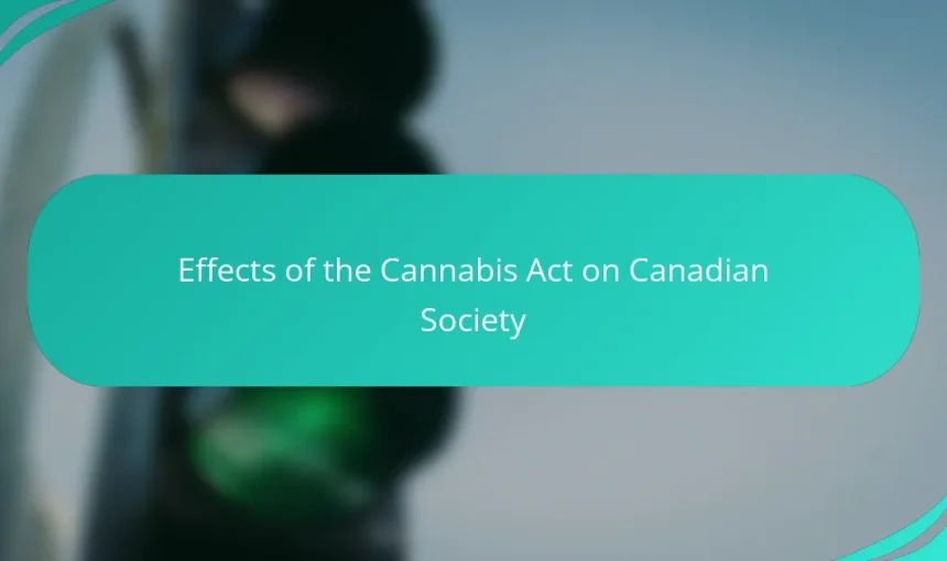 Effects of the Cannabis Act on Canadian Society