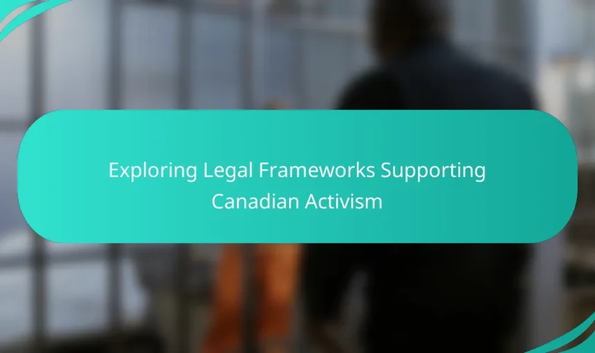 Exploring Legal Frameworks Supporting Canadian Activism