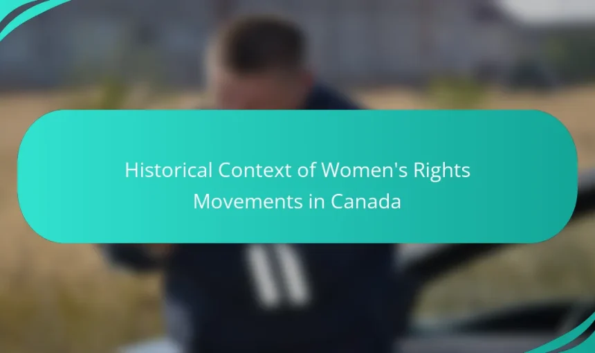 Historical Context of Women’s Rights Movements in Canada