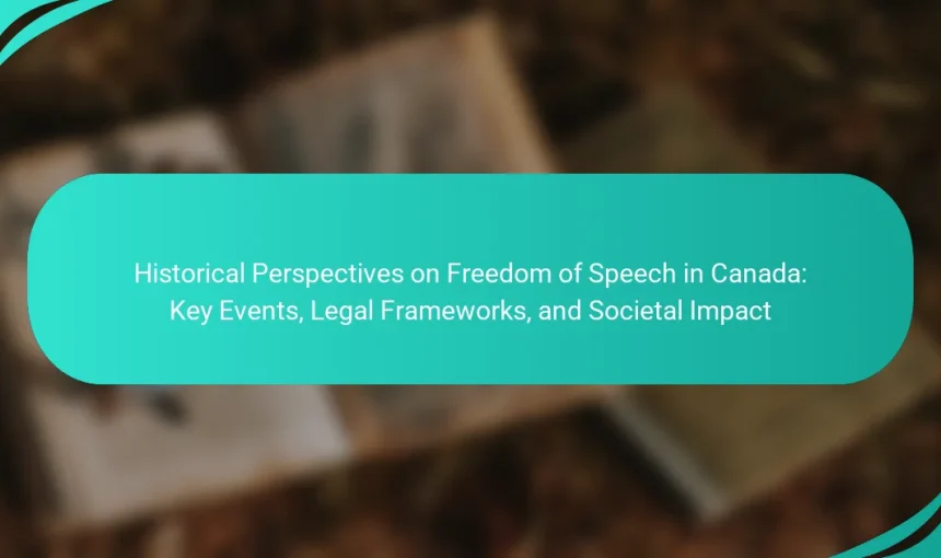 Historical Perspectives on Freedom of Speech in Canada: Key Events, Legal Frameworks, and Societal Impact