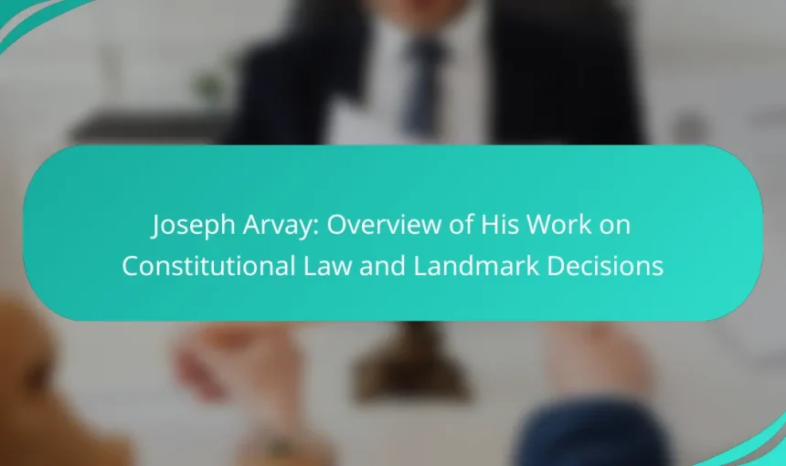 Joseph Arvay: Overview of His Work on Constitutional Law and Landmark Decisions