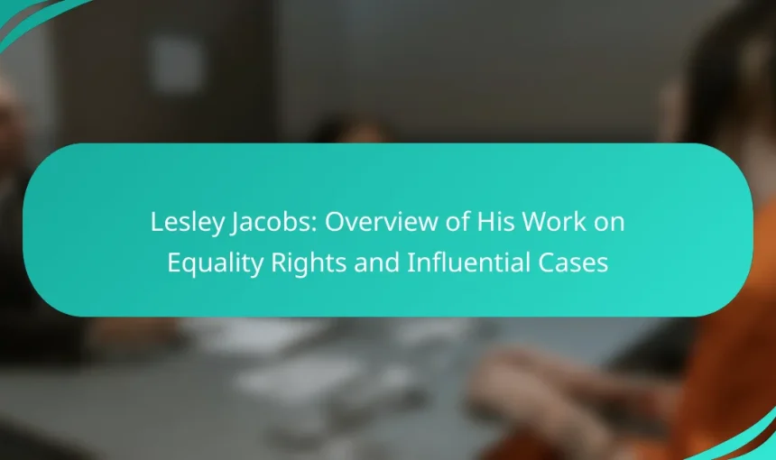 Lesley Jacobs: Overview of His Work on Equality Rights and Influential Cases
