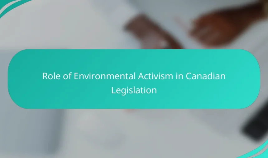 Role of Environmental Activism in Canadian Legislation