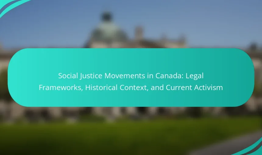 Social Justice Movements in Canada: Legal Frameworks, Historical Context, and Current Activism