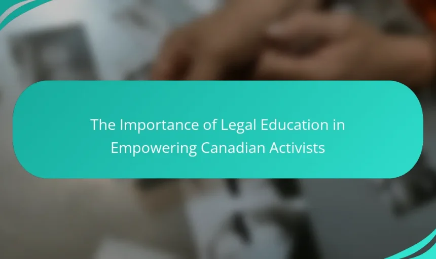 The Importance of Legal Education in Empowering Canadian Activists