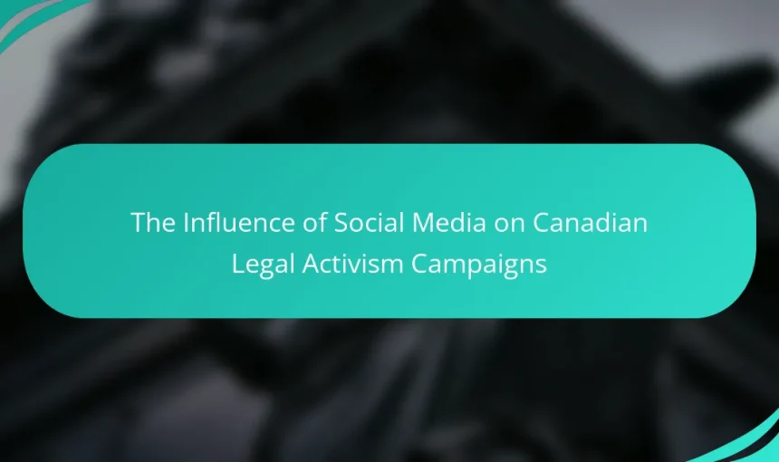 The Influence of Social Media on Canadian Legal Activism Campaigns