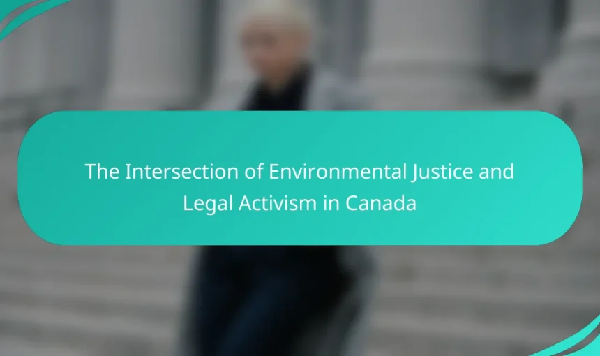 The Intersection of Environmental Justice and Legal Activism in Canada