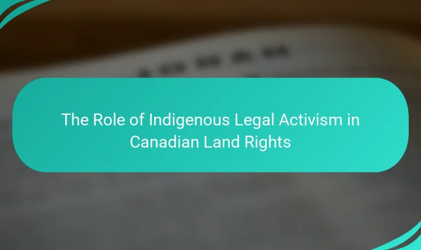 The Role of Indigenous Legal Activism in Canadian Land Rights