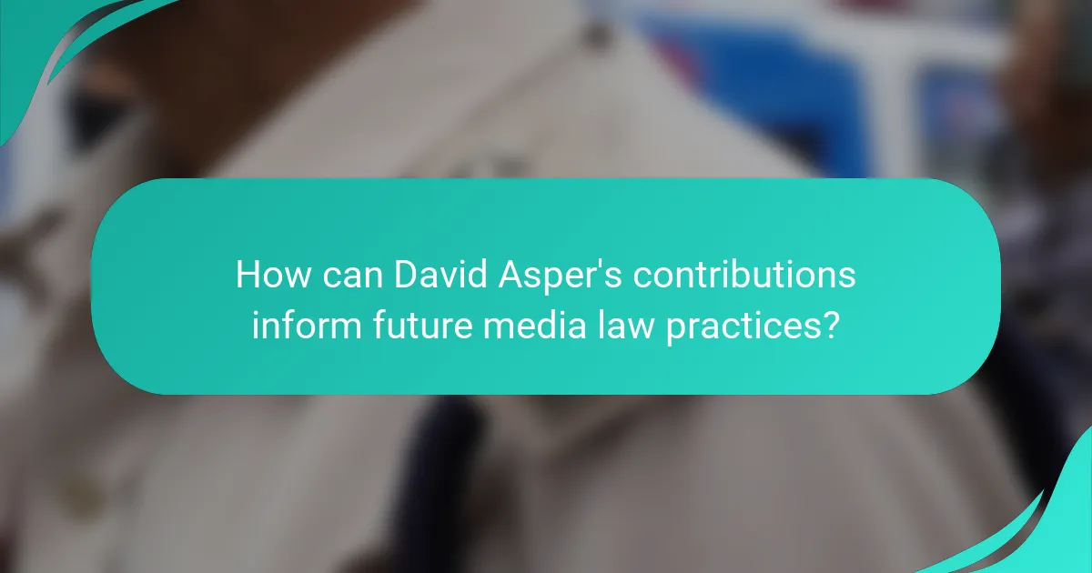 How can David Asper's contributions inform future media law practices?