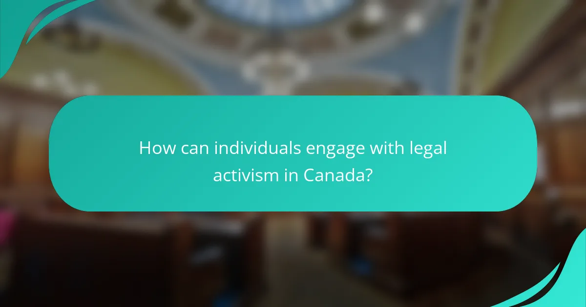 How can individuals engage with legal activism in Canada?