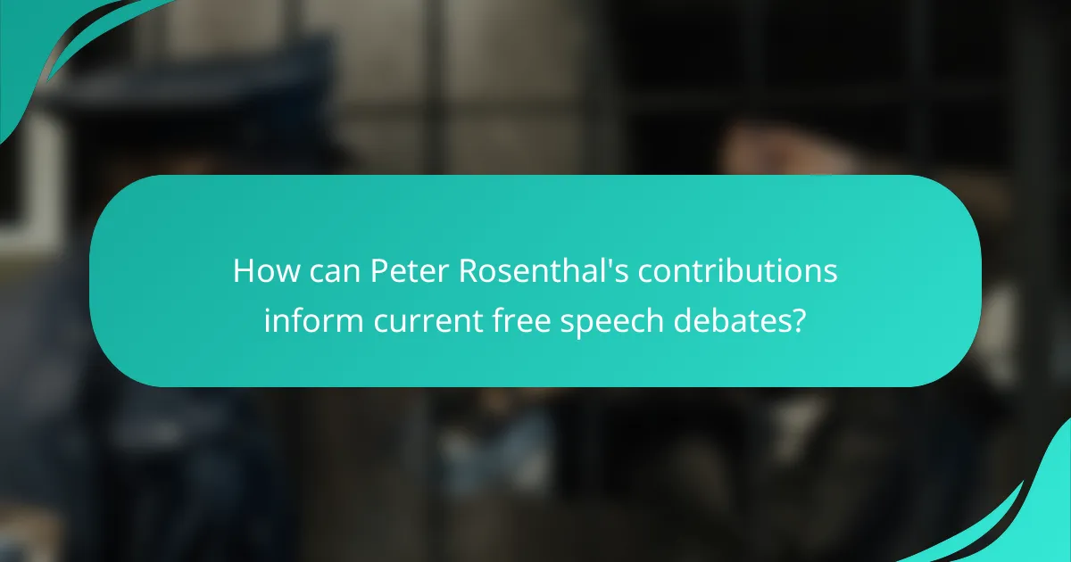 How can Peter Rosenthal's contributions inform current free speech debates?