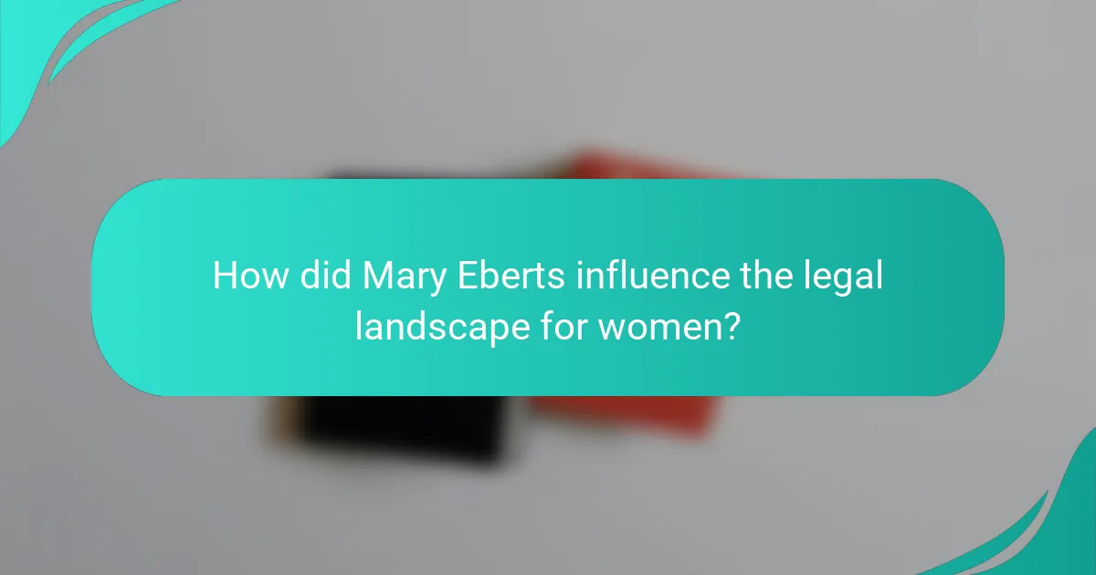 How did Mary Eberts influence the legal landscape for women?