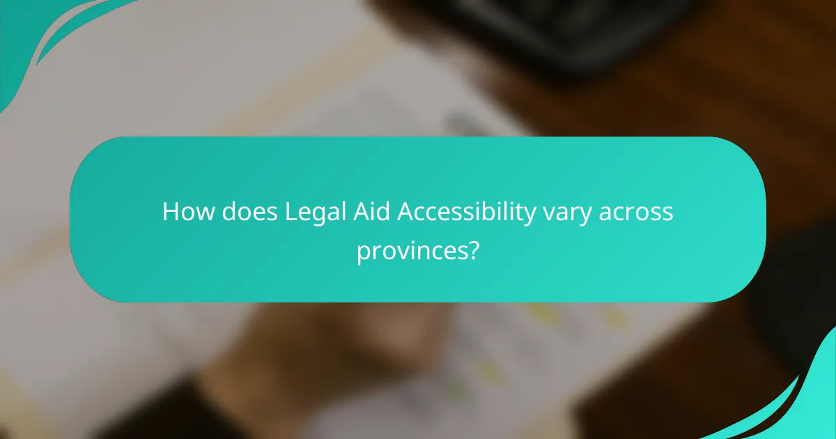 How does Legal Aid Accessibility vary across provinces?