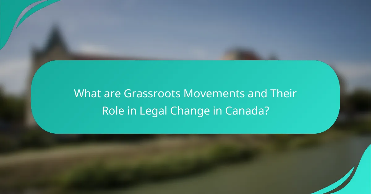 What are Grassroots Movements and Their Role in Legal Change in Canada?