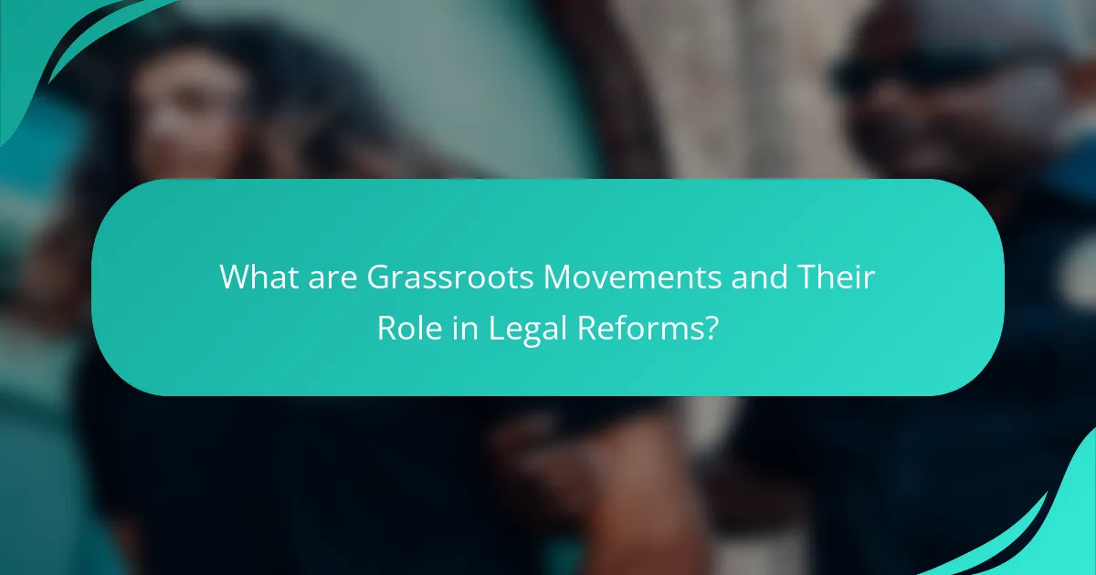 What are Grassroots Movements and Their Role in Legal Reforms?