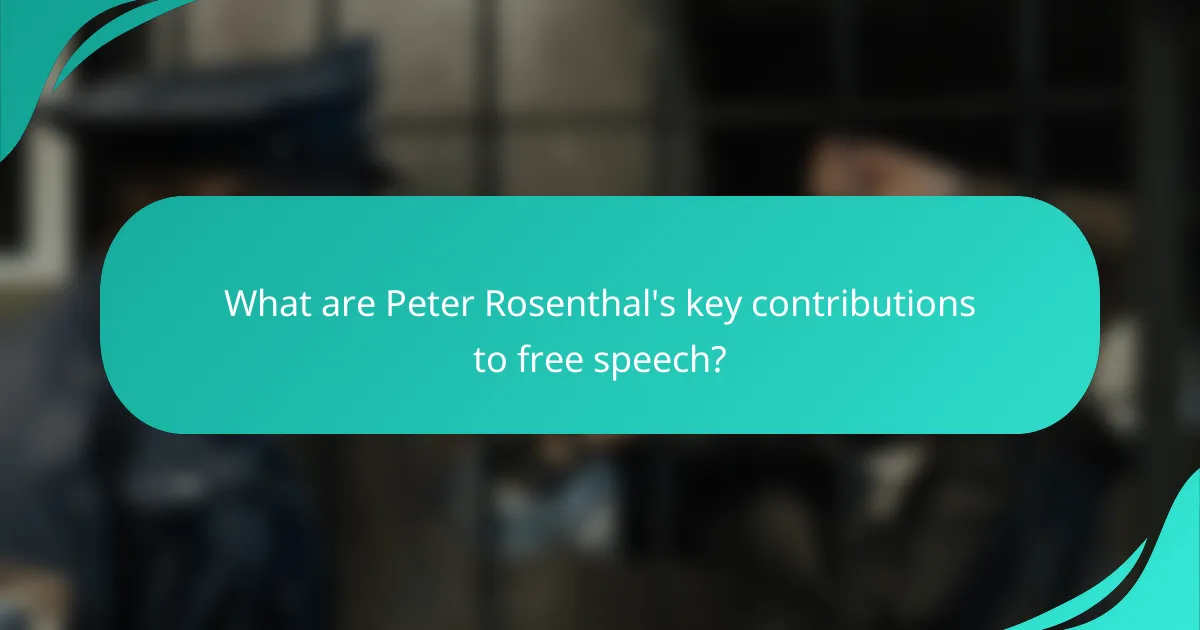 What are Peter Rosenthal's key contributions to free speech?