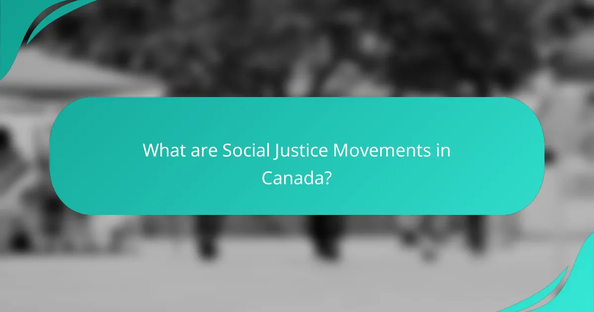 What are Social Justice Movements in Canada?