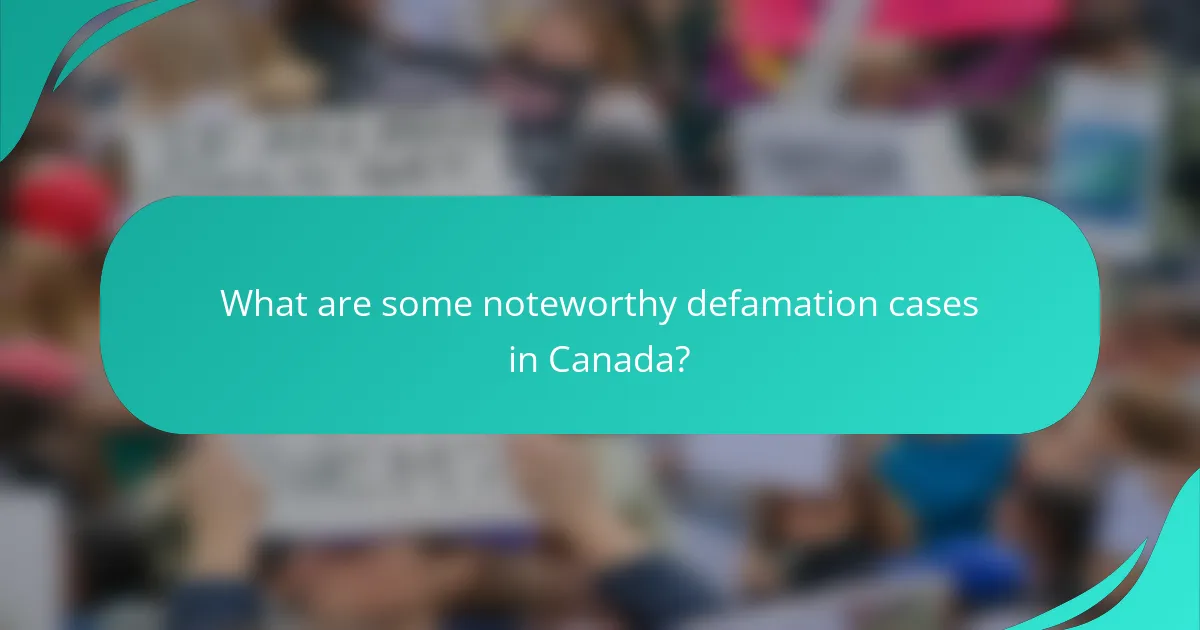 What are some noteworthy defamation cases in Canada?