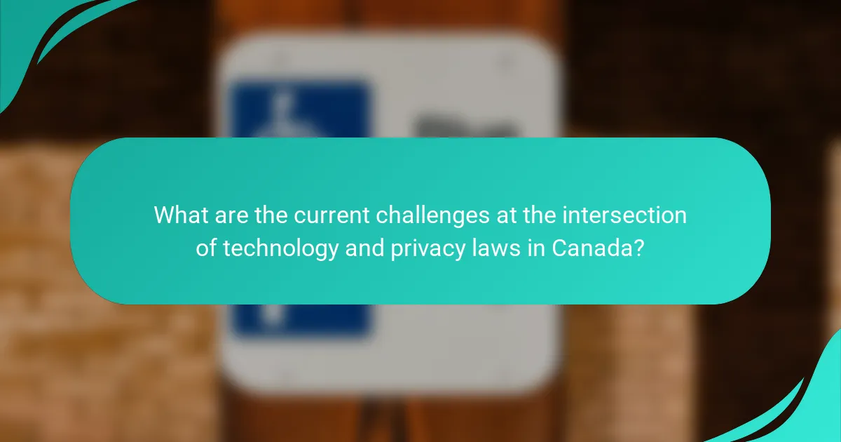 What are the current challenges at the intersection of technology and privacy laws in Canada?