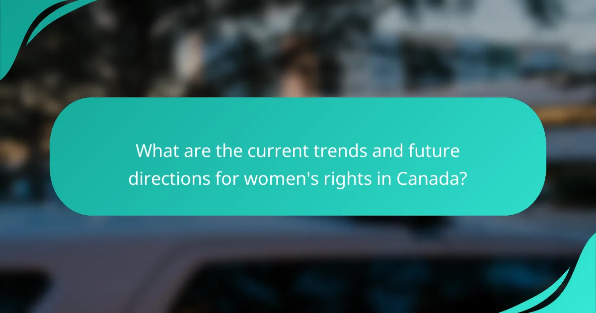 What are the current trends and future directions for women's rights in Canada?