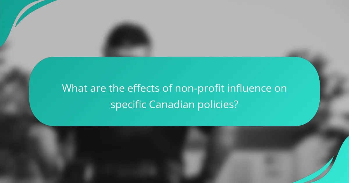 What are the effects of non-profit influence on specific Canadian policies?