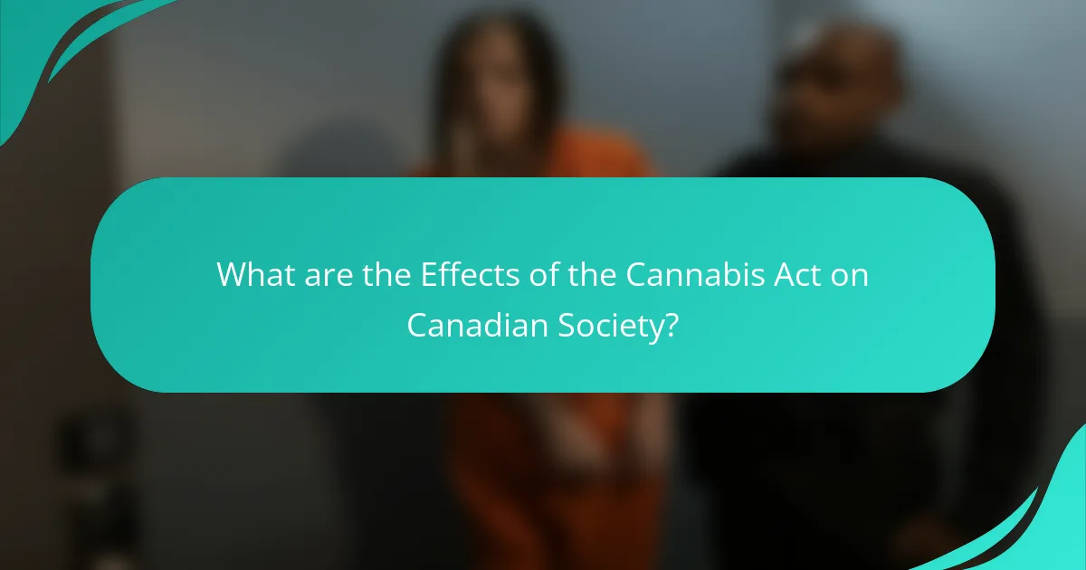 What are the Effects of the Cannabis Act on Canadian Society?