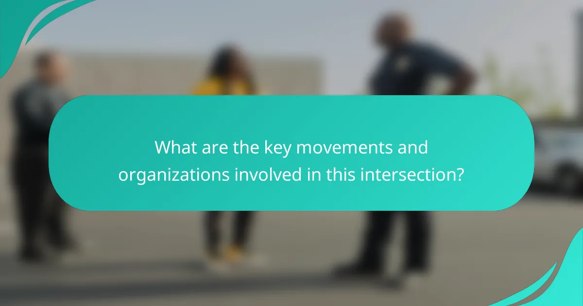 What are the key movements and organizations involved in this intersection?