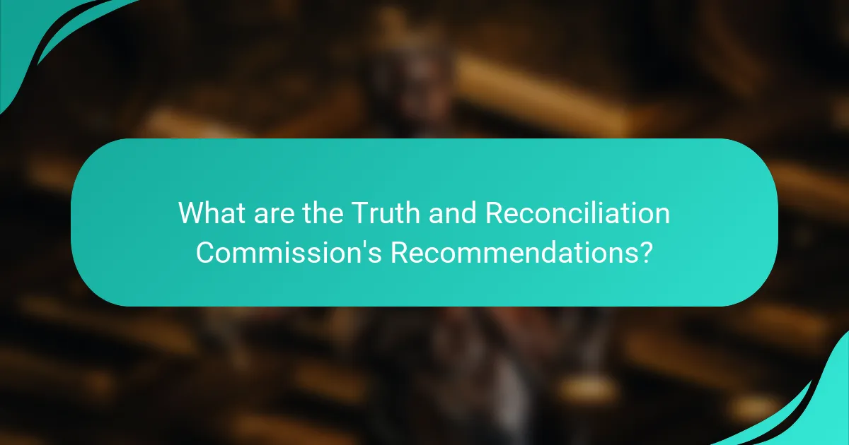 What are the Truth and Reconciliation Commission's Recommendations?