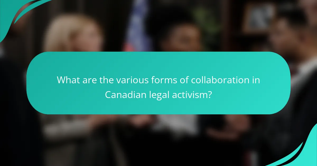 What are the various forms of collaboration in Canadian legal activism?