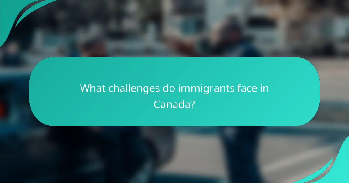 What challenges do immigrants face in Canada?