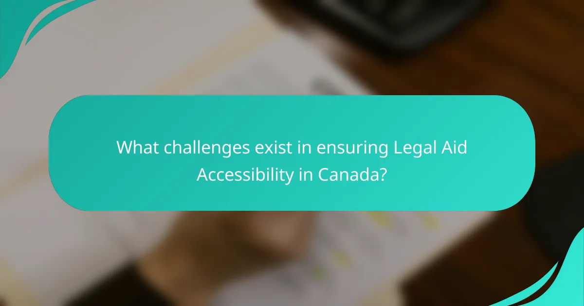 What challenges exist in ensuring Legal Aid Accessibility in Canada?