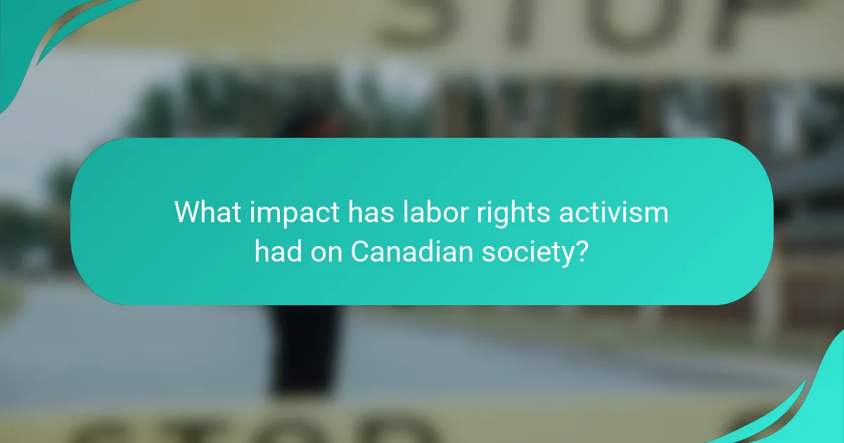 What impact has labor rights activism had on Canadian society?