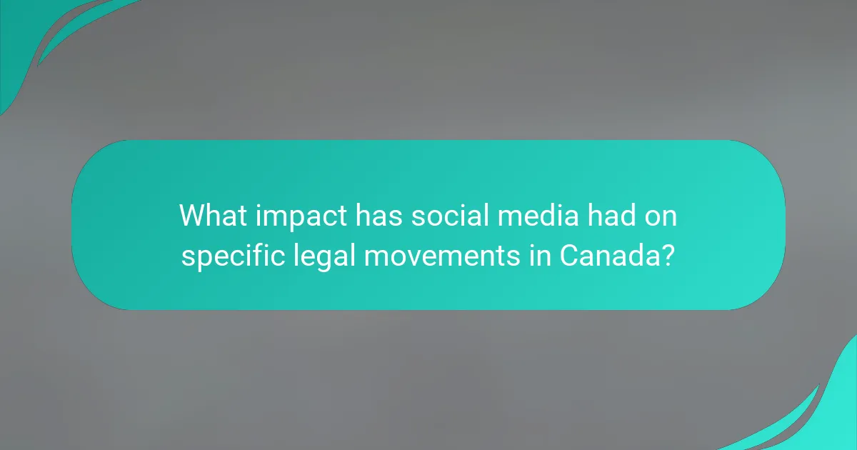 What impact has social media had on specific legal movements in Canada?