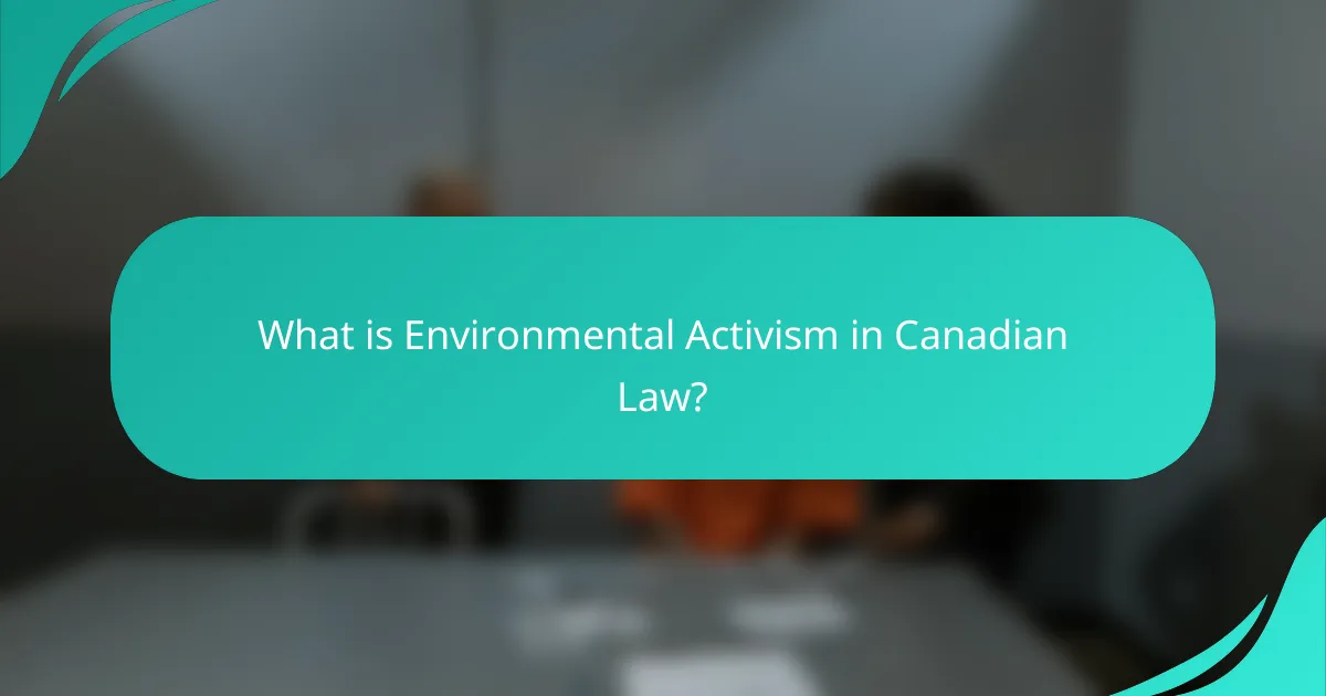 What is Environmental Activism in Canadian Law?