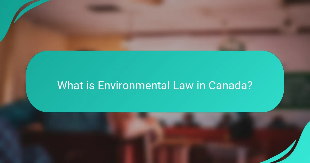 What is Environmental Law in Canada?