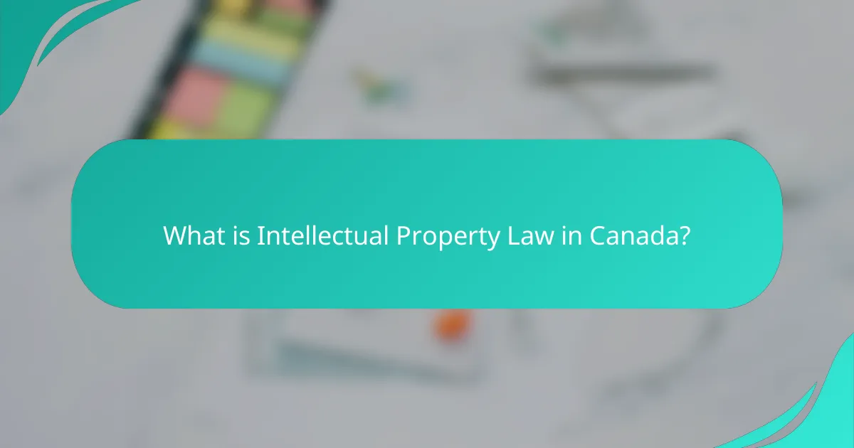 What is Intellectual Property Law in Canada?