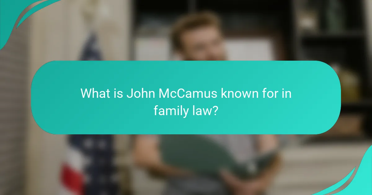 What is John McCamus known for in family law?