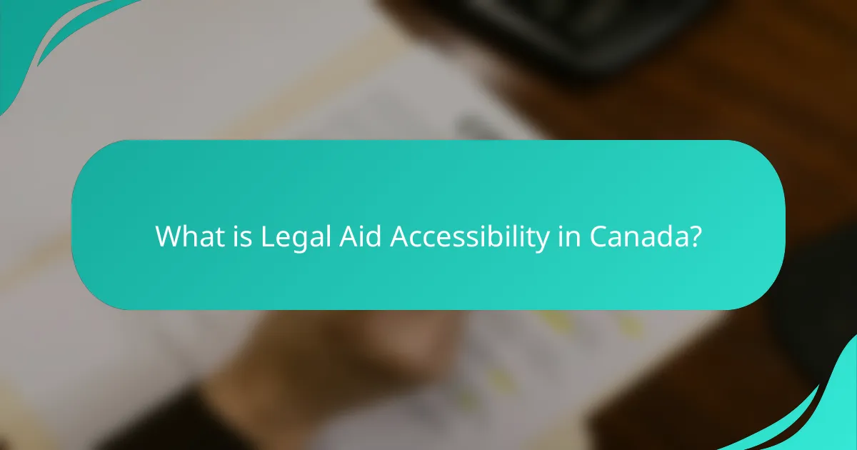 What is Legal Aid Accessibility in Canada?