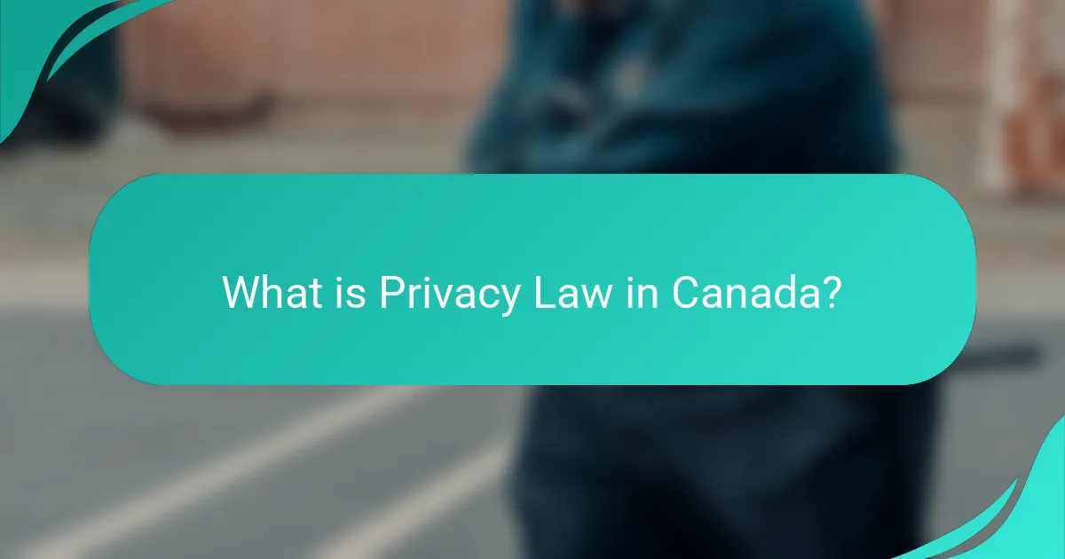 What is Privacy Law in Canada?