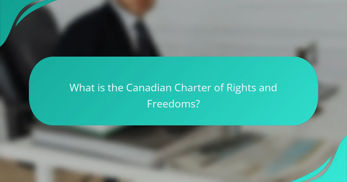 What is the Canadian Charter of Rights and Freedoms?