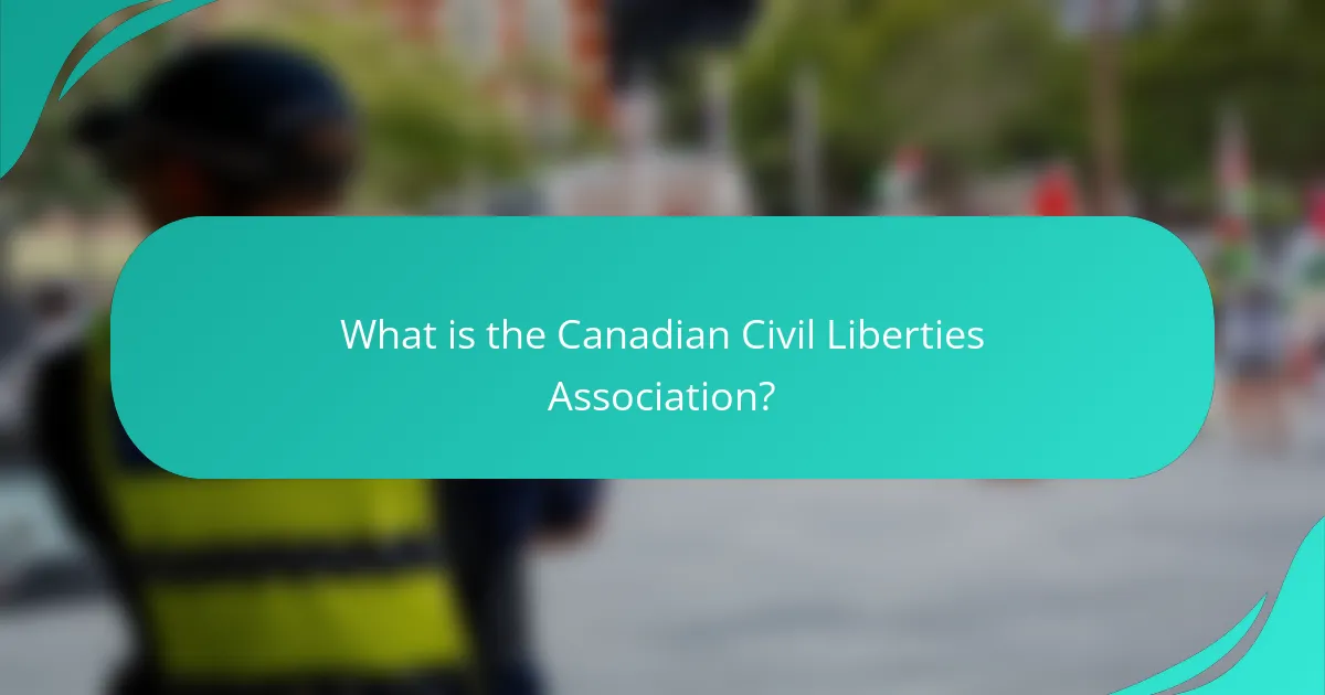 What is the Canadian Civil Liberties Association?