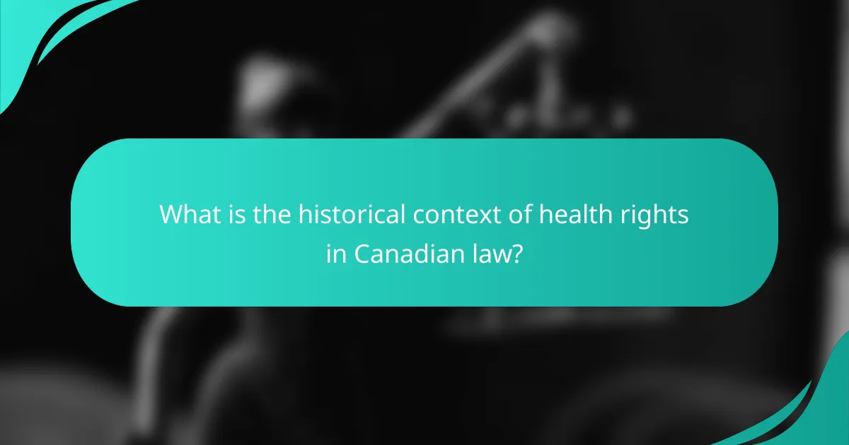 What is the historical context of health rights in Canadian law?