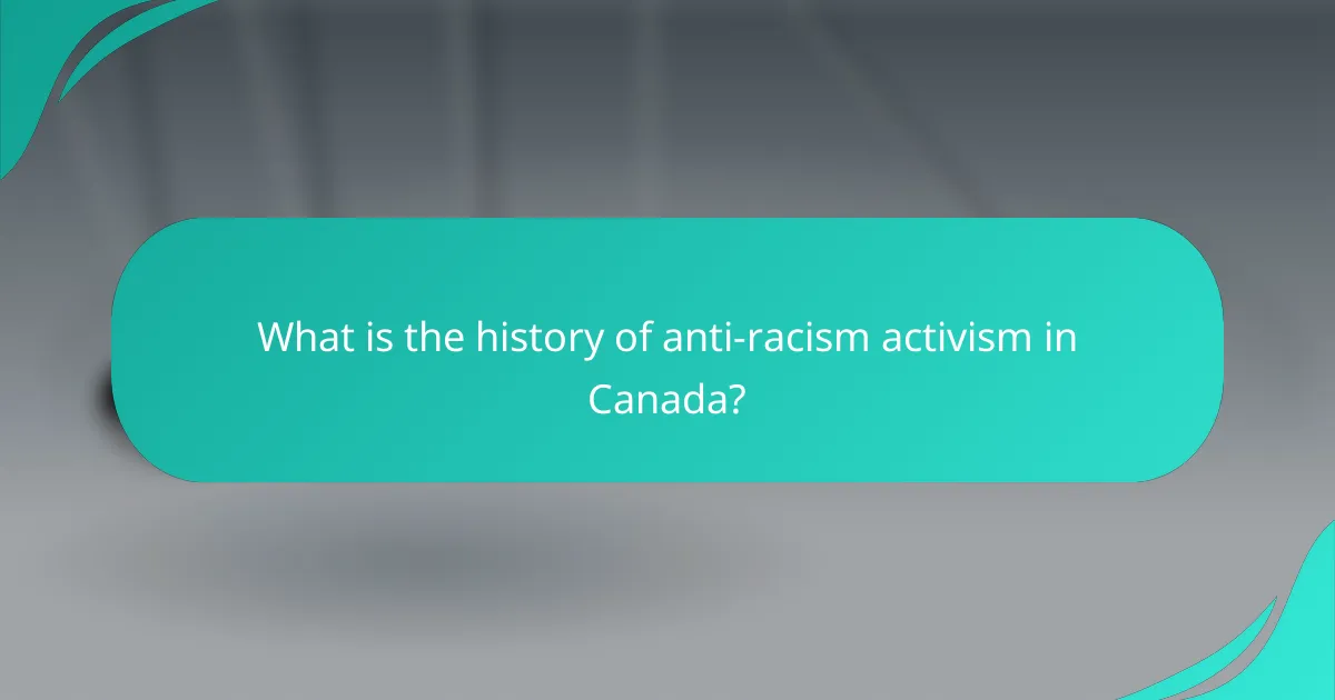 What is the history of anti-racism activism in Canada?