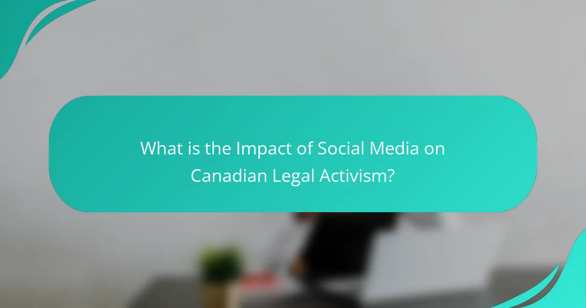 What is the Impact of Social Media on Canadian Legal Activism?