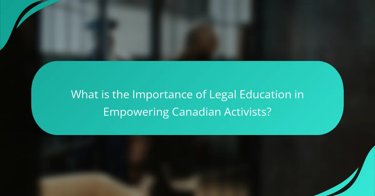 What is the Importance of Legal Education in Empowering Canadian Activists?