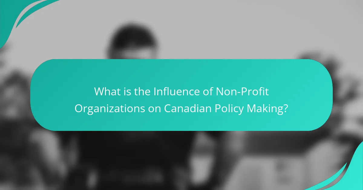 What is the Influence of Non-Profit Organizations on Canadian Policy Making?